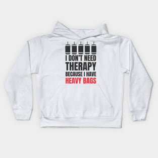 I Don't Need Therapy Because I Have Heavy Bags Kids Hoodie